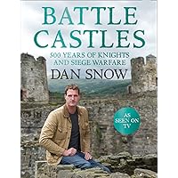 Battle Castles: 500 Years of Knights and Siege Warfare Battle Castles: 500 Years of Knights and Siege Warfare Kindle Hardcover