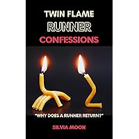 Twin Flame Runner Confessions: Separation is an Illusion (The Twin Flame Runner) Twin Flame Runner Confessions: Separation is an Illusion (The Twin Flame Runner) Kindle Hardcover Paperback