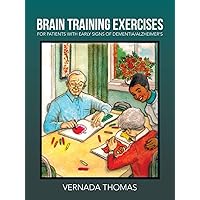 Brain Training Exercises: For Patients with Early Signs of Dementia/Alzheimer's Brain Training Exercises: For Patients with Early Signs of Dementia/Alzheimer's Paperback