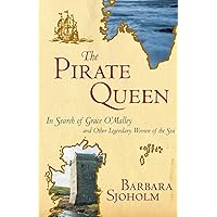 The Pirate Queen: In Search of Grace O'Malley and Other Legendary Women of the Sea The Pirate Queen: In Search of Grace O'Malley and Other Legendary Women of the Sea Paperback Kindle