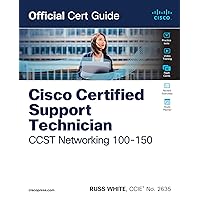 Cisco Certified Support Technician CCST Networking 100-150 Official Cert Guide Cisco Certified Support Technician CCST Networking 100-150 Official Cert Guide Paperback Kindle