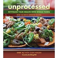 Unprocessed 10th Anniversary Edition: Revitalize Your Health with Whole Foods Unprocessed 10th Anniversary Edition: Revitalize Your Health with Whole Foods Paperback Kindle Spiral-bound