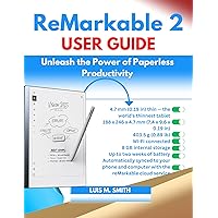 ReMarkable 2 User Guide: Unleash the Power of Paperless Productivity ReMarkable 2 User Guide: Unleash the Power of Paperless Productivity Kindle Paperback