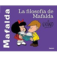 La filosofía de Mafalda / The Philosophy of Mafalda (Spanish Edition) La filosofía de Mafalda / The Philosophy of Mafalda (Spanish Edition) Paperback Kindle