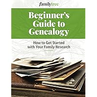 Beginner's Guide to Genealogy: How to Get Started with Your Family Research