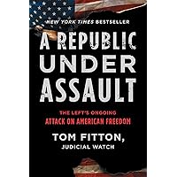A Republic Under Assault: The Left's Ongoing Attack on American Freedom (3) (Judicial Watch) A Republic Under Assault: The Left's Ongoing Attack on American Freedom (3) (Judicial Watch) Hardcover Audible Audiobook Kindle Paperback Audio CD