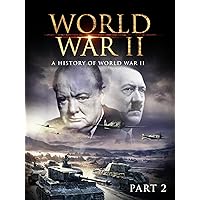 World War II: A History of WWII (Part 2)