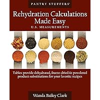 Pantry Stuffers Rehydration Calculations Made Easy: U.S. Measurements / Pantry Stuffers Rehydration Calculations Made Easy: Metric Measurements Pantry Stuffers Rehydration Calculations Made Easy: U.S. Measurements / Pantry Stuffers Rehydration Calculations Made Easy: Metric Measurements Paperback Spiral-bound