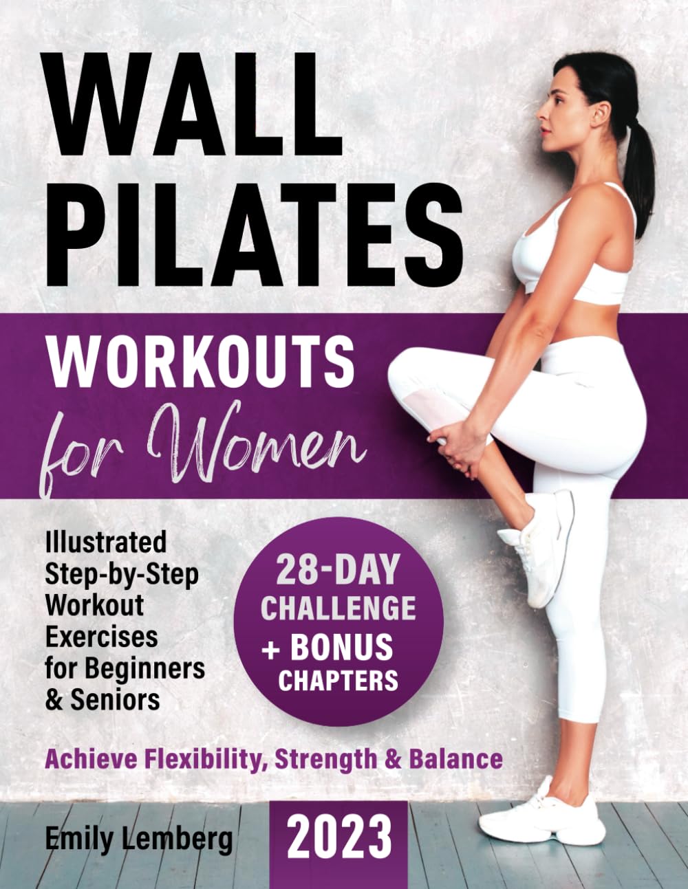 Wall Pilates Workouts for Women: 28-Day Challenge | Illustrated Step-by-Step Workout Exercises for Beginners & Seniors | Achieve Flexibility, Strength, and Balance