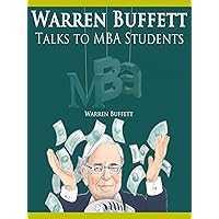Warren Buffett Talks to MBA Students Warren Buffett Talks to MBA Students Kindle Paperback