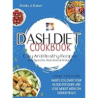 Dash Diet Cookbook: Change Your Eating Habits to Lower Your Blood Pressure and Lose Weight with Low Sodium Meals (FULL-COLOR EDITION) Dash Diet Cookbook: Change Your Eating Habits to Lower Your Blood Pressure and Lose Weight with Low Sodium Meals (FULL-COLOR EDITION) Hardcover Paperback
