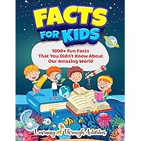 Facts For Kids: 1000+ Fun Facts That You Didn't Know About Our Amazing World (History For Kids) Facts For Kids: 1000+ Fun Facts That You Didn't Know About Our Amazing World (History For Kids) Paperback Kindle