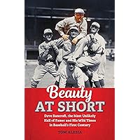 Beauty at Short: Dave Bancroft, the Most Unlikely Hall of Famer and His Wild Times in Baseball's First Century Beauty at Short: Dave Bancroft, the Most Unlikely Hall of Famer and His Wild Times in Baseball's First Century Kindle Paperback