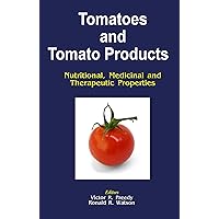 Tomatoes and Tomato Products: Nutritional, Medicinal and Therapeutic Properties Tomatoes and Tomato Products: Nutritional, Medicinal and Therapeutic Properties Kindle Hardcover Paperback