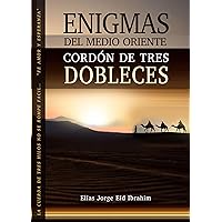 Enigmas Del Medio Oriente Cordón De Tres Dobleces (Spanish Edition) Enigmas Del Medio Oriente Cordón De Tres Dobleces (Spanish Edition) Kindle Paperback Hardcover