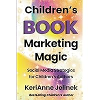 Children's Book Marketing Magic: Social Media Strategies for Children's Authors Children's Book Marketing Magic: Social Media Strategies for Children's Authors Paperback Kindle