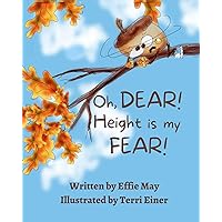 Oh, Dear! Height is my Fear!: A Lesson on Branching Out Oh, Dear! Height is my Fear!: A Lesson on Branching Out Kindle Hardcover Paperback