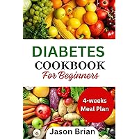 Diabetes cook-Book for Beginners: 4 Weeks meal Plan Diabetes cook-Book for Beginners: 4 Weeks meal Plan Kindle Paperback