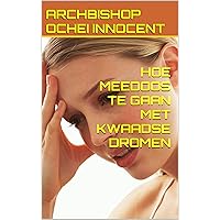 HOE MEEDOOS TE GAAN MET KWAADSE DROMEN (Dutch Edition) HOE MEEDOOS TE GAAN MET KWAADSE DROMEN (Dutch Edition) Kindle Paperback