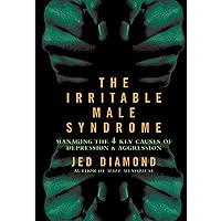 The Irritable Male Syndrome: Managing the Four Key Causes of Depression and Aggression The Irritable Male Syndrome: Managing the Four Key Causes of Depression and Aggression Hardcover Paperback
