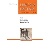 Lingua Latina per se Illustrata, Pars I: Familia Romana (Latin Edition) Lingua Latina per se Illustrata, Pars I: Familia Romana (Latin Edition) Paperback Kindle Hardcover