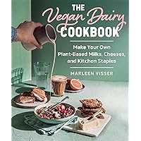 The Vegan Dairy Cookbook: Make Your Own Plant-Based Mylks, Cheezes, and Kitchen Staples The Vegan Dairy Cookbook: Make Your Own Plant-Based Mylks, Cheezes, and Kitchen Staples Hardcover Kindle