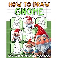 How to Draw Gnome: Step By Step And Simple Illustrations To Learn To Draw Magical Characters, Perfect Gift For Birthday Christmas