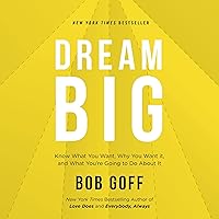 Dream Big: Know What You Want, Why You Want It, and What You’re Going to Do About It Dream Big: Know What You Want, Why You Want It, and What You’re Going to Do About It Audible Audiobook Hardcover Kindle Paperback Audio CD
