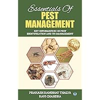 Essentials of Pest Management: Key Information on Pest Identification and its Management Essentials of Pest Management: Key Information on Pest Identification and its Management Kindle Paperback