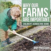 Why Our Farms Are Important - Children's Agriculture Books Why Our Farms Are Important - Children's Agriculture Books Paperback Kindle