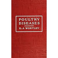 Poultry Diseases: Causes, symptoms and treatment, with notes on post-mortem examinations Poultry Diseases: Causes, symptoms and treatment, with notes on post-mortem examinations Kindle Hardcover Paperback
