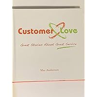 Customer Love: Great Stories About Great Service by Mac Anderson (2008) Hardcover Customer Love: Great Stories About Great Service by Mac Anderson (2008) Hardcover Hardcover Kindle Audible Audiobook Audio CD