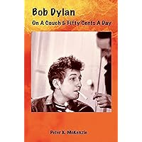 BOB DYLAN On A Couch & Fifty Cents A Day BOB DYLAN On A Couch & Fifty Cents A Day Kindle Paperback