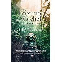 The Fragrance of Orchids and Other Stories The Fragrance of Orchids and Other Stories Kindle Paperback