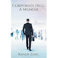 Corporate Hell: A Memoir (The Zinn Memoirs)