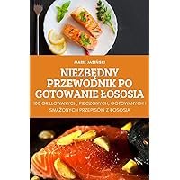 NiezbĘdny Przewodnik Po Gotowanie Lososia (Polish Edition)