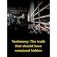 Testimony: The truth that should have remained hidden