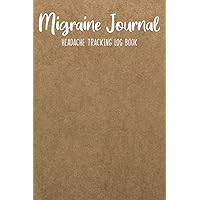 Migraine Journal Headache Tracking Log Book: Chronic Pain Record Book Tracker To Note Your Symptoms,Triggers,Medication,Remedies,Time ... & Children Diary Health Notebook Men Woman