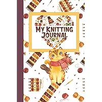 My Knitting Journal - Knitting Log Book for Hobby Knitters: Organize and Keep Track of your Knitting Projects in Just One Book. This Knitting Project ... also Love Cats is for Beginners and Experts