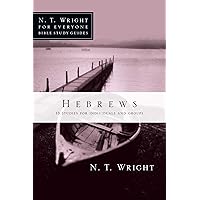 Hebrews: 13 Studies for Individuals and Groups (N. T. Wright for Everyone Bible Study Guides)