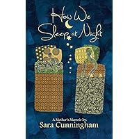 How We Sleep At Night: A Mother's Memoir How We Sleep At Night: A Mother's Memoir Paperback Kindle