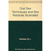 Oral Sex Techniques and Sex Ractices Illustrated