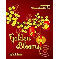Golden Blooms: Celebrating Tet-Vietnamese Lunar New Year Golden Blooms: Celebrating Tet-Vietnamese Lunar New Year Paperback Kindle