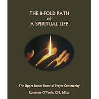 The 8-Fold Path of a Spiritual Life The 8-Fold Path of a Spiritual Life Kindle Paperback