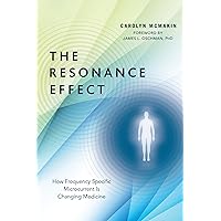 The Resonance Effect: How Frequency Specific Microcurrent Is Changing Medicine The Resonance Effect: How Frequency Specific Microcurrent Is Changing Medicine Paperback Audible Audiobook Kindle