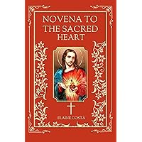 NOVENA TO THE SACRED HEART (Elaine Costa Novenas) NOVENA TO THE SACRED HEART (Elaine Costa Novenas) Kindle Paperback