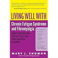 Living Well with Chronic Fatigue Syndrome and Fibromyalgia: What Your Doctor Doesn't Tell You...That You Need to Know (Living Well (Collins)) Living Well with Chronic Fatigue Syndrome and Fibromyalgia: What Your Doctor Doesn't Tell You...That You Need to Know (Living Well (Collins)) Paperback Kindle
