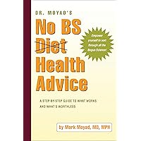 Dr. Moyad's No BS Diet Health Advice: A Step-by-Step Guide to What Works and What's Worthless Dr. Moyad's No BS Diet Health Advice: A Step-by-Step Guide to What Works and What's Worthless Perfect Paperback