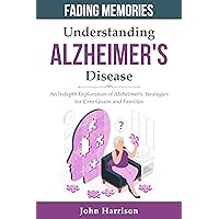 Understanding Alzheimer's Disease Understanding Alzheimer's Disease Kindle Paperback