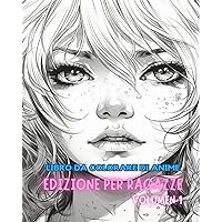 Libro da colorare anime EDIZIONE PER RAGAZZE VOLUME 1: Appassionati di arte manga e anime per alleviare lo stress da colorare (Italian Edition)